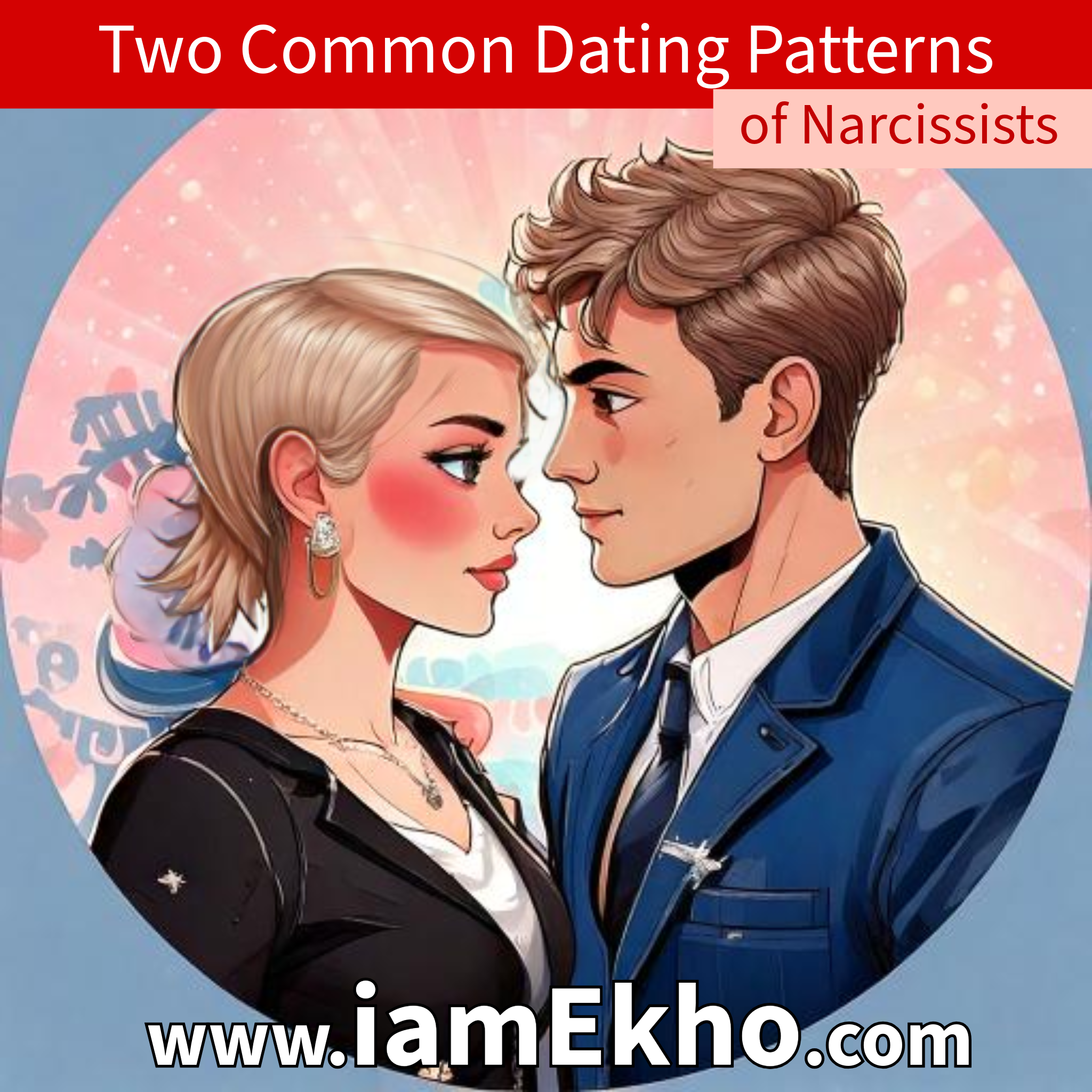 Two Common Dating Patterns of Narcissists
