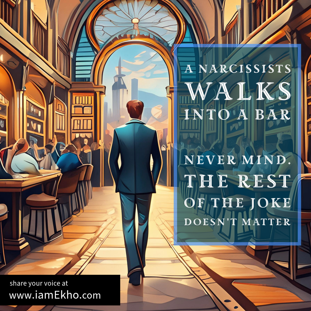 A Narcissist Walks into a Bar